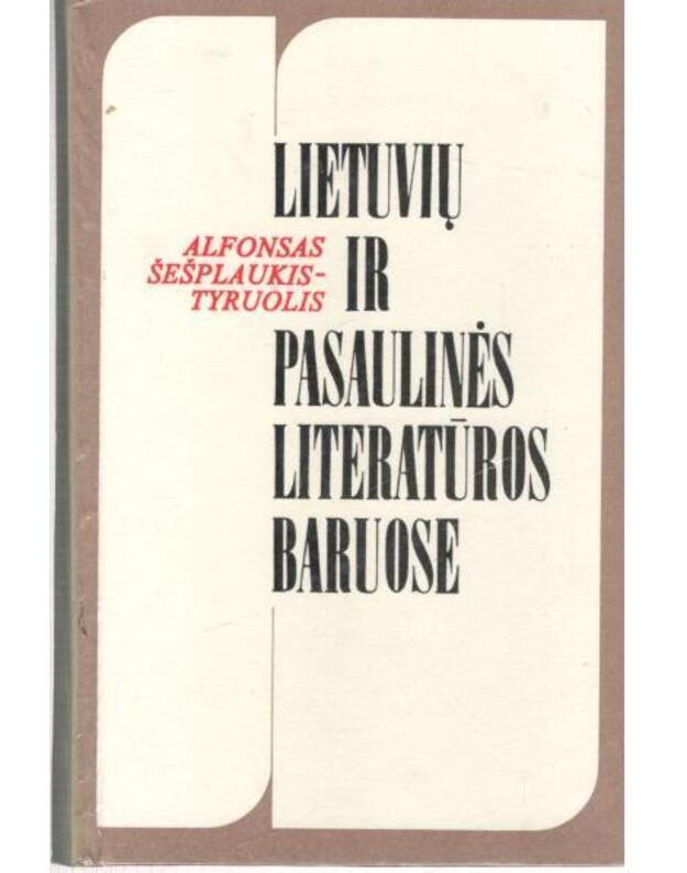 Lietuvių ir pasaulinės literatūros baruose - Šešplaukis-Tyruolis Alfonas