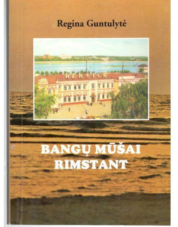 Bangų mūšai rimstant. Apysaka - Guntulytė Regina