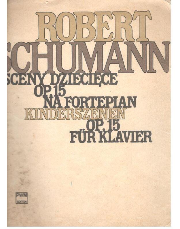 Sceny dzicięce, op. 15 na fortepian / Kinderszenen, op. 5 fuer Klavier - Schuman Robert