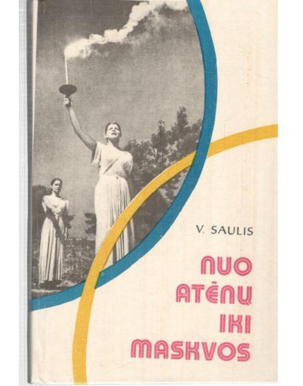 Nuo Atėnų iki Maskvos - Saulis Vytautas