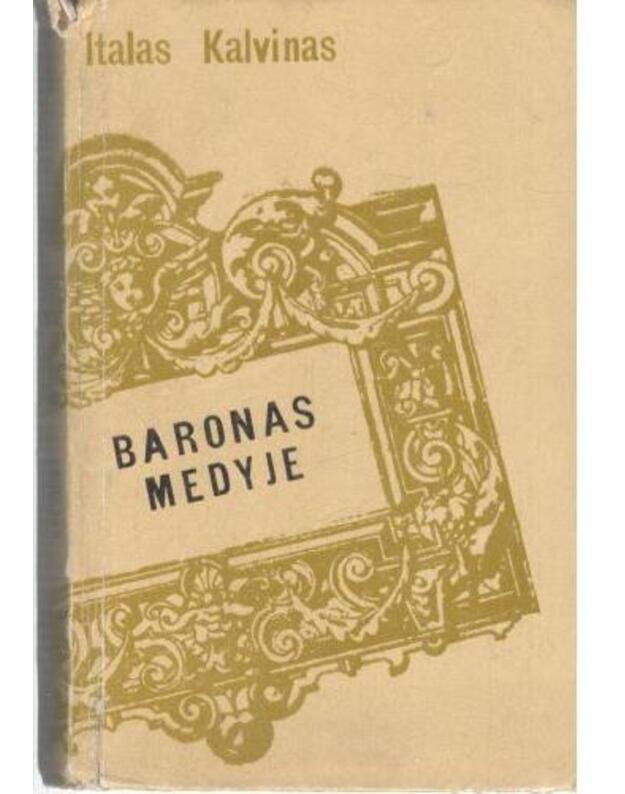 Baronas medyje. Romanas - Kalvinas Italas / iš italų kalbos vertė Edvardas Viskanta