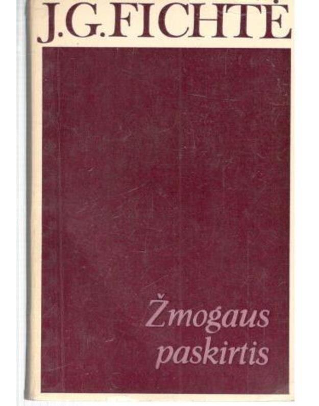 Žmogaus paskirtis / Die Bestimmung des Menschen - Fichtė J. G.