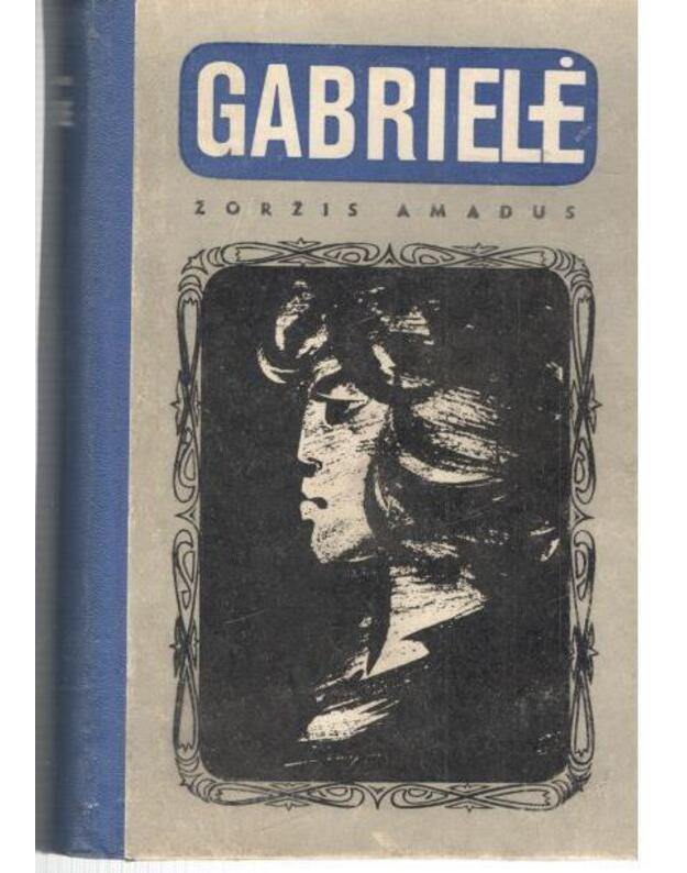 Gabrielė. Romanas / 2-as leidimas, 1966 - Amadu Žoržis