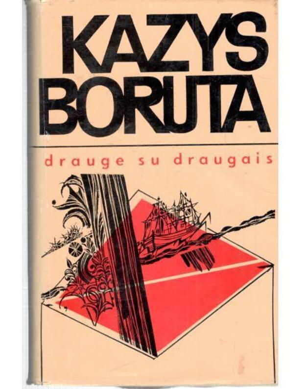 Drauge su draugais. Autobiografiniai tekstai - Boruta Kazys 
