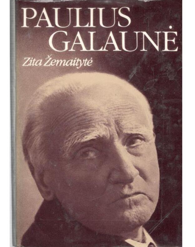 Paulius Galaunė. Monografija - Žemaitytė Zita 