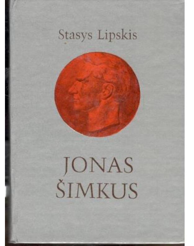 Jonas Šimkus. Gyvenimo ir kūrybos metmenys - Lipskis Stasys