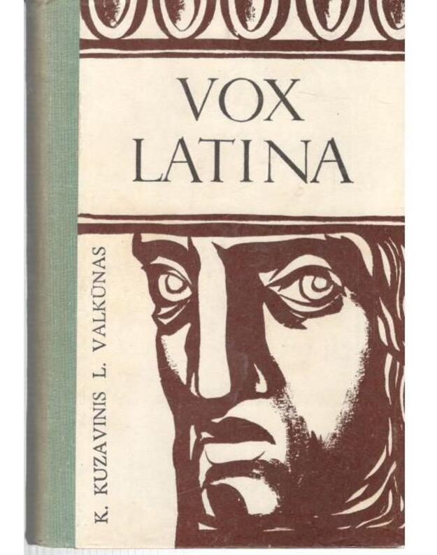 Vox Latina. Lotynų kalbos vadovėlis IX-XI klasei - Kuzavinis Kazys, Valkūnas Leonas
