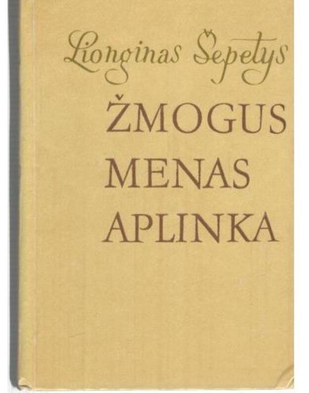 Žmogus. Menas. Aplinka - Lionginas Šepetys