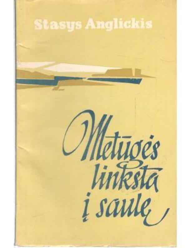 Metūgės linksta į saulę - Anglickis Stasys 