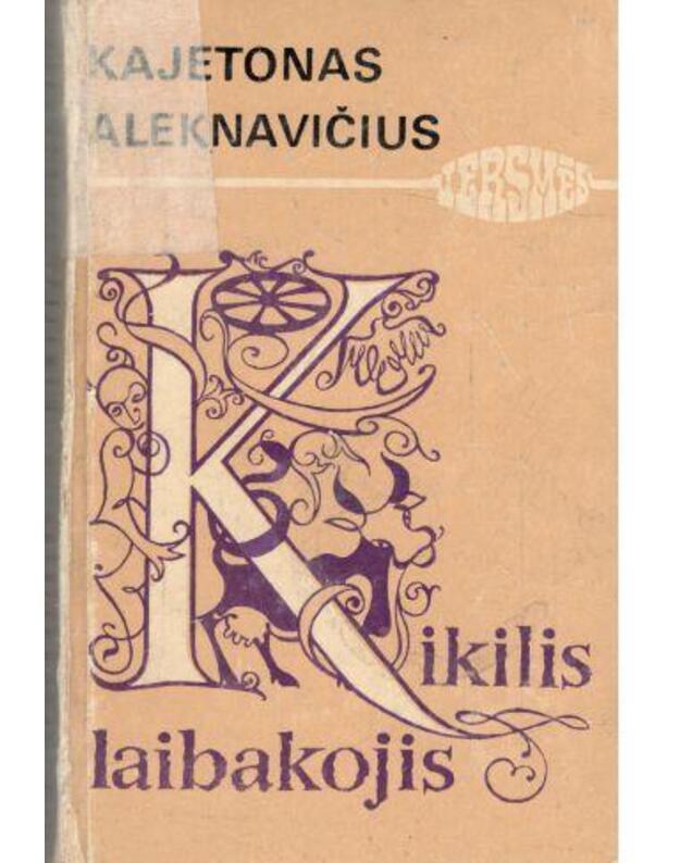 Kikilis laibakojis / Versmės - Aleknavičius Kajetonas 