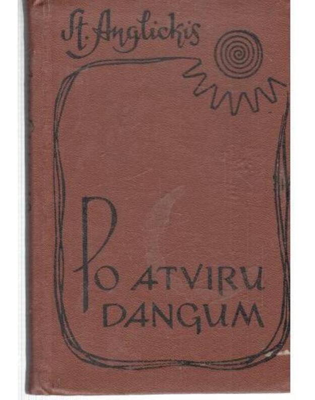 Po atviru dangum. Eilėraščiai - Anglickis Stasys 