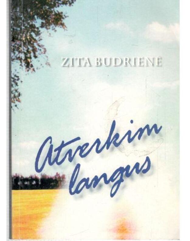 Atverkim langus. Eilėraščiai - Budrienė Zita / su AUTOGRAFU