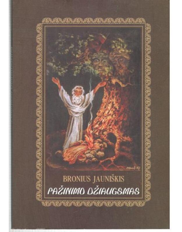 Pažinimo džiaugsmas. Gyvenimo lyrika - Jauniškis Bronius 