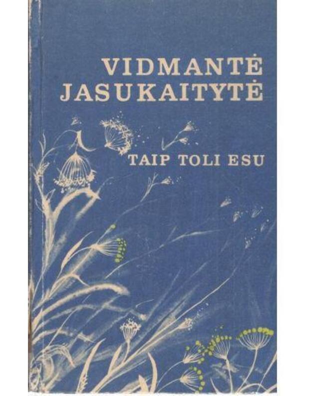 Taip toli esu. Eilėraščiai - Jasukaitytė Vidmantė