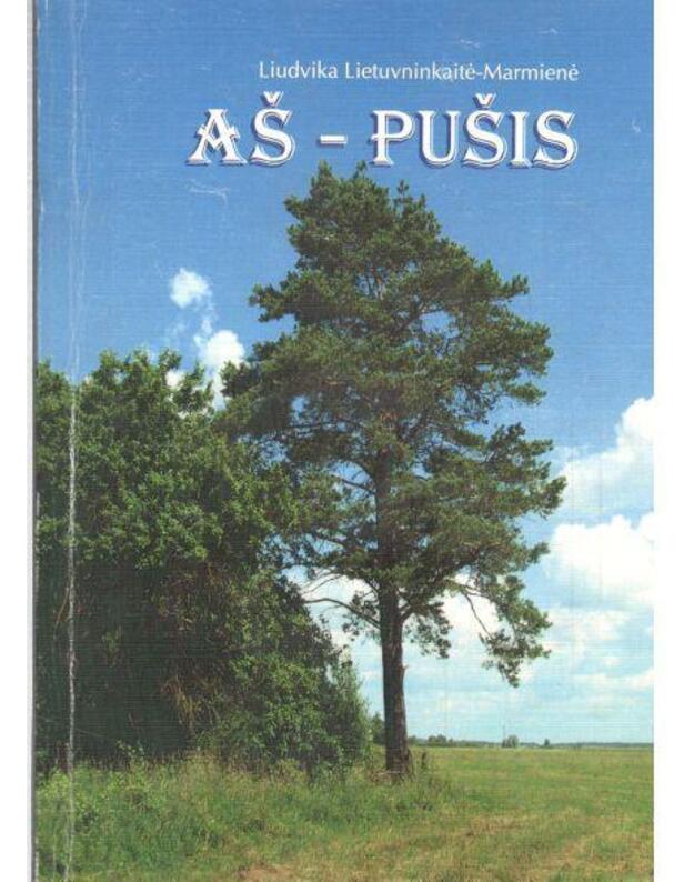 Aš - pušis. Eilėraščiai - Lietuvinkaitė-Marmienė Liudvika