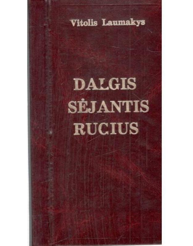 Dalgis sėjantis rugius. Eilėraščiai - Laumakys Vitolis / autoriaus AUTOGRAFAS