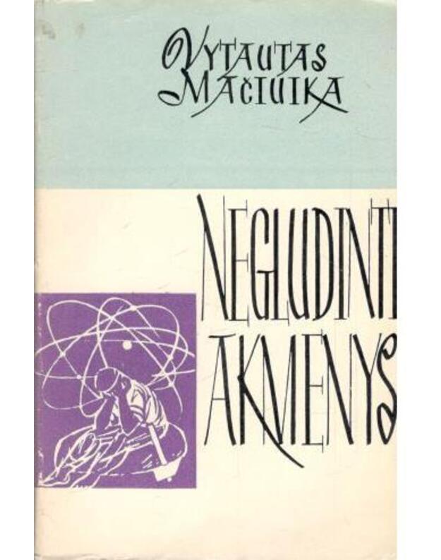 Negludinti akmenys. Eilėraščiai / PK 1965 - Mačiuika Vytautas