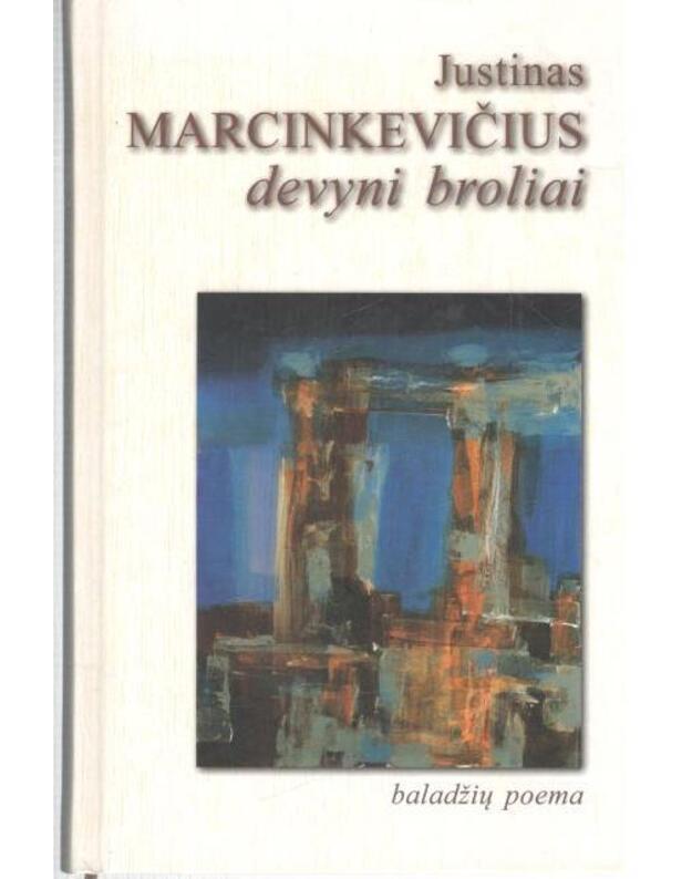 Devyni broliai. Baladžių poema - Marcinkevičius Justinas