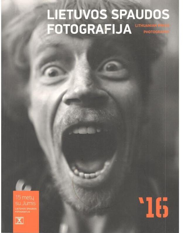 16. Lietuvos spaudos fotografija 16 - Lietuvos spaudos fotografų klubas