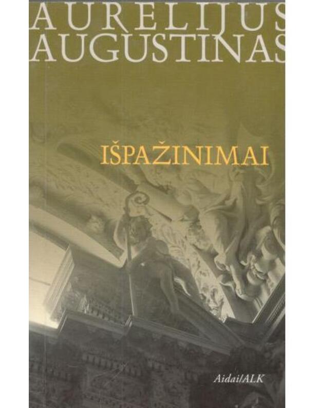 Išpažinimai. Priedas: Posidijus. Augustino gyvenimas - Augustinas Aurelijus