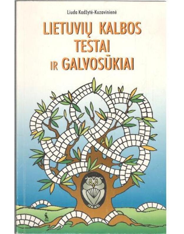 Lietuvių kalbos testai ir galvosūkiai - Kadžytė Kuzavinienė Liuda