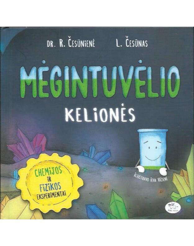 Mėgintuvėlio kelionės. Chemijos ir fizikos eksperimentai - Dr. R. Česūnienė, L. Česūnas