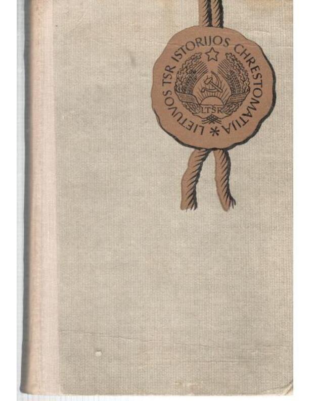Lietuvos istorijos chrestomatija. Priemonė mokytojams / 1972 - Gaigalaitė Al., Griškūnaitė E., Jurginis J.