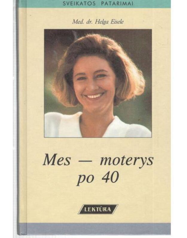 Mes - moterys po 40 / Sveikatos patarimai - Eisele Helga
