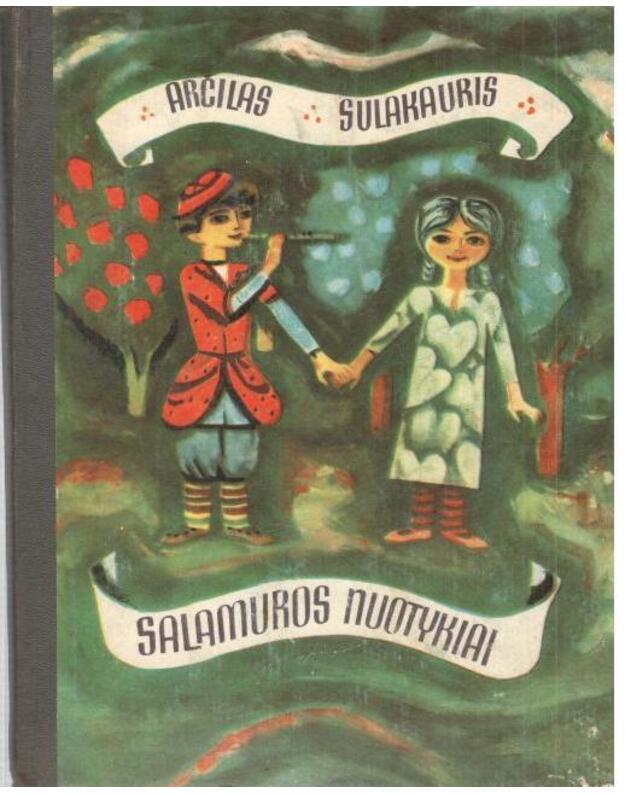 Salamuros nuotykiai. Pasaka apysaka - Sulakauris Arčilas