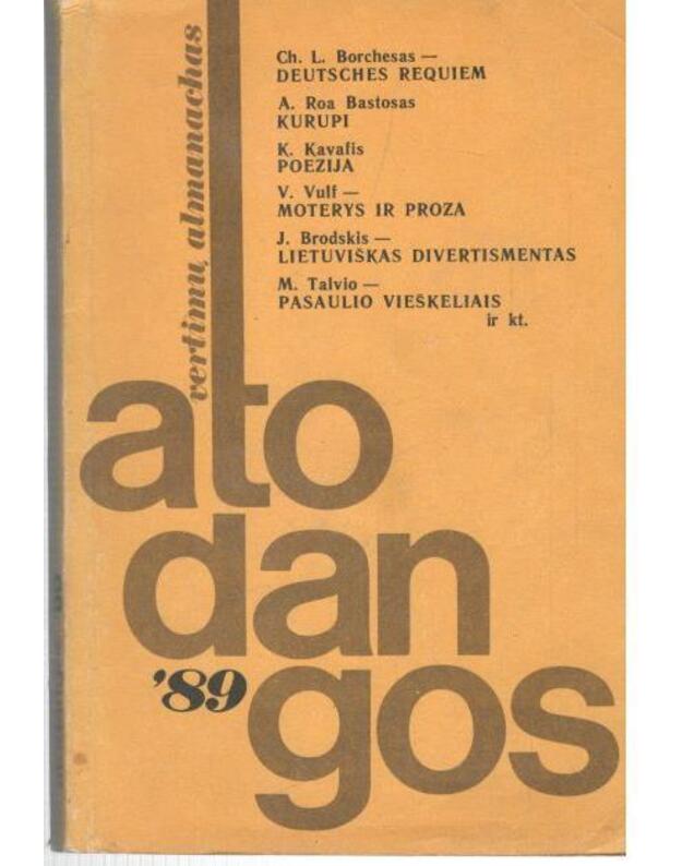 Atodangos 1989. Vertimų almanachas: Deutsches Requiem. Kurupi. Poezija. Moterys ir proza. Lietuviškas divertismentas. Pasaulio vieškeliais - Ch. L. Borchesas. A. Roa Bastosas. K. Kavafis. V. Vulf. J. Brodskis. M. Talvio
