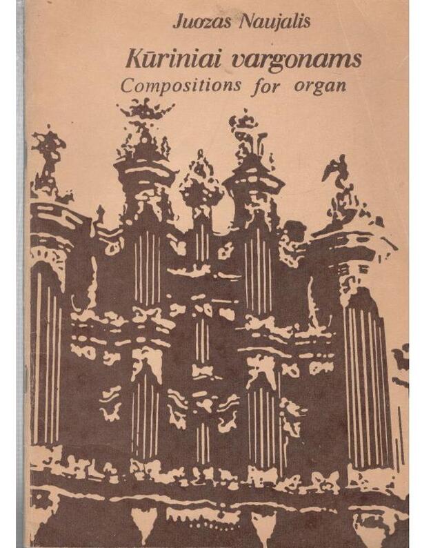 Kūriniai vargonams / Compositions for organ - Naujalis Juozas