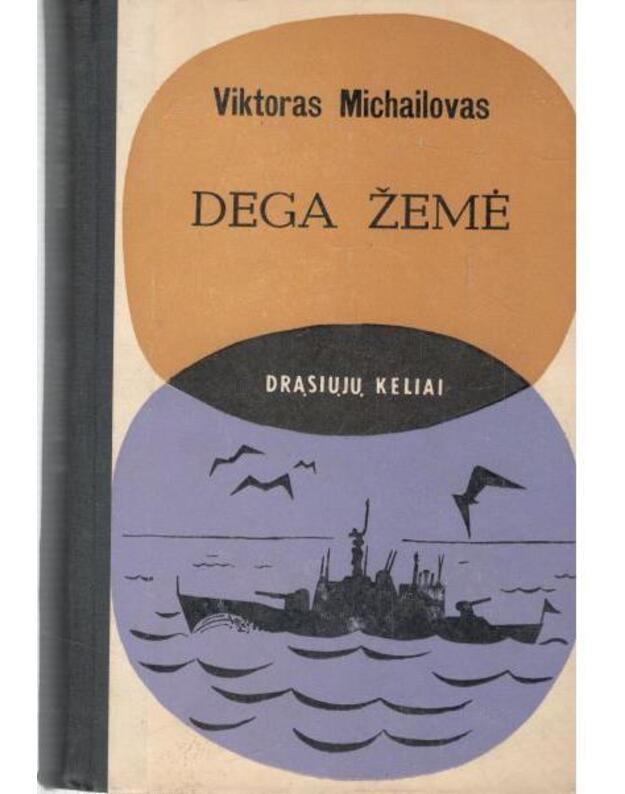 Dega žemė. Dokumetinė apysaka / DK 1970 - Michailovas Viktoras