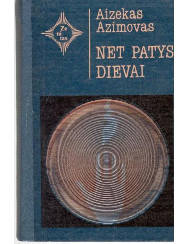 Net patys dievai / Zenitas - Azimovas Aizekas / Asimov Isaak