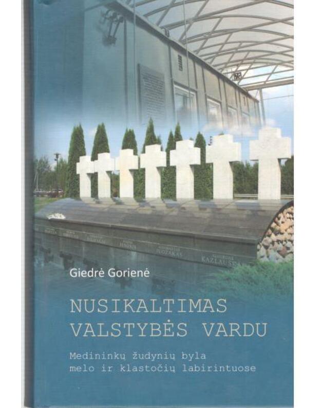Nusikaltimas valstybės vardu: Medininkų žudynių byla melo ir klastočių labirintuose - Gorienė Giedrė