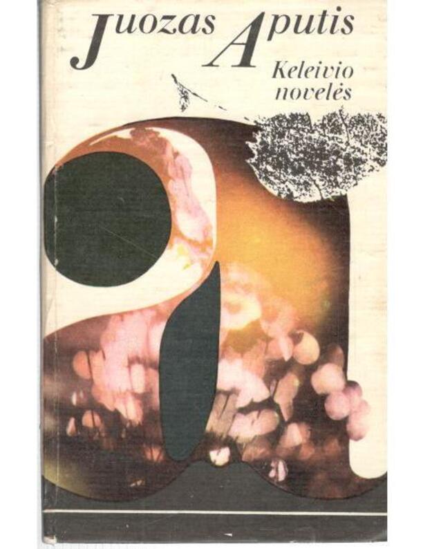 Keleivio novelės / su AUTOGRAFU - Aputis Juozas