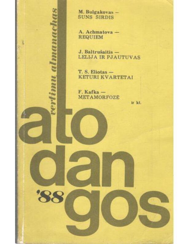 Atodangos 1988. Šuns širdis. Requiem. Lelija ir pjautuvas. Keturi kvartetai. Metamorfozė - M. Bulgakovas. A. Achmatova. J. Baltrušaitis. T. S. Eliotas. F. Kafka