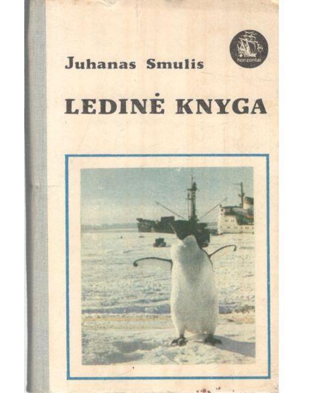 Ledinė knyga. Arktinės kelionės dienoraštis - Juhanas Smulis