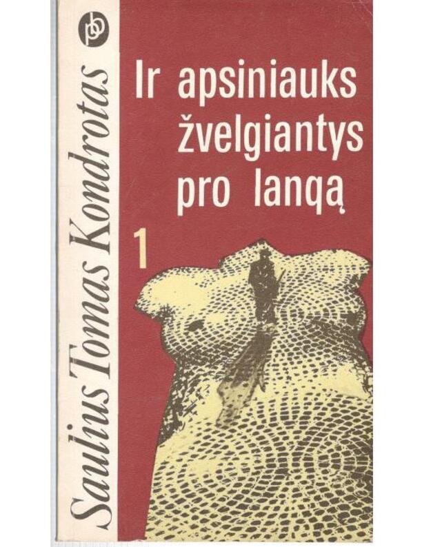 Ir apsiniauks žvelgiantys pro langą 1 / Populiarioji biblioteka - Saulius Tomas Kondrotas