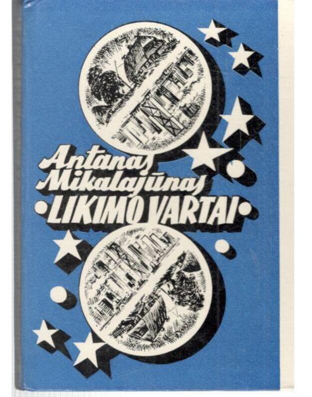 Likimo vartai. Mano gyvenimo romanas - Mikalajūnas Antanas 
