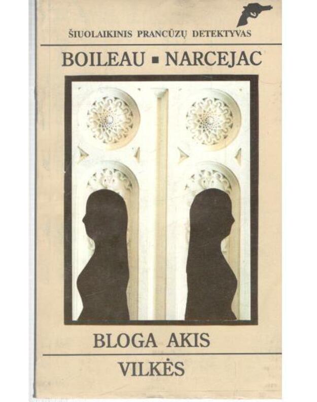 Bloga akis. Vilkės - Boileau. Narcejac