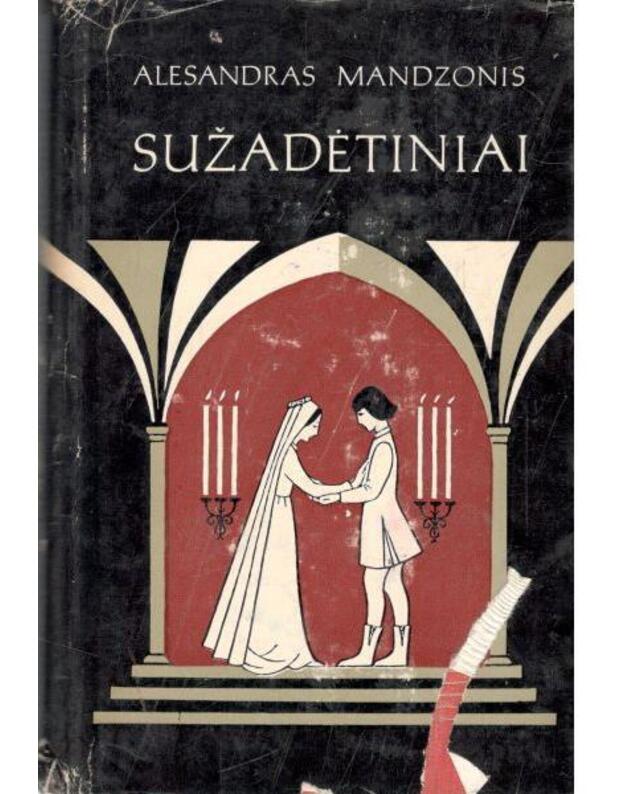 Sužadėtiniai. Apysaka iš Milano. XVII amžiaus istorijos - Mandzonis Alesandras