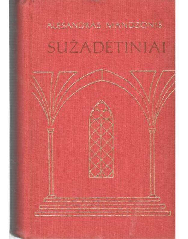 Sužadėtiniai. Apysaka iš Milano. XVII amžiaus istorijos - Mandzonis Alesandras 