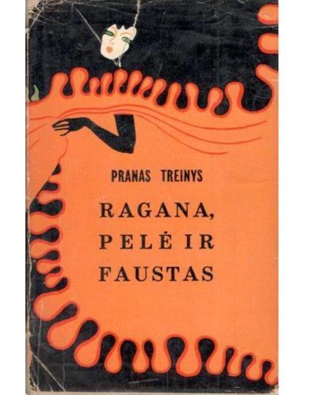 Ragana, pelė ir Faustas. Teatrinis romanas, apsakymai - Treinys Pranas 