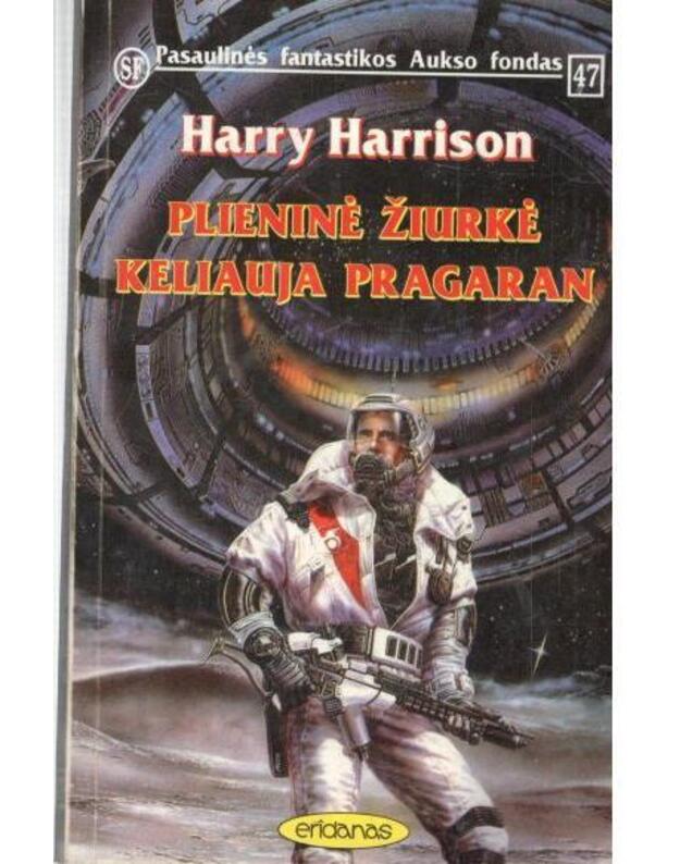 Plieninė žiurkė keliauja pragaran / PFAF 47 - Harrison Harry