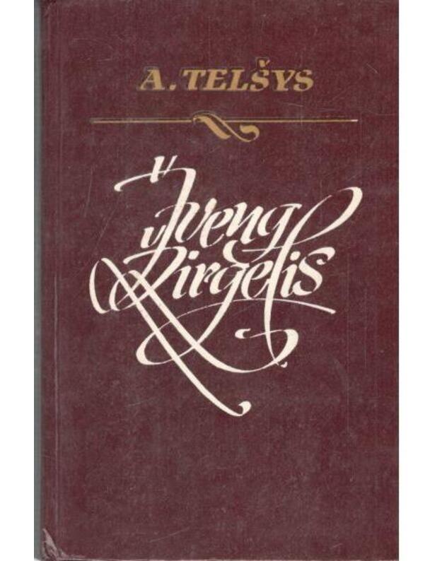 Žveng žirgelis, t. 1-2. Istorinis nuotykių romanas - Telšys A.