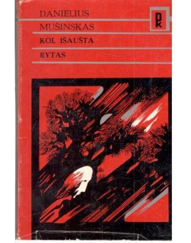 Kol išaušta rytas / PK - Mušinskas Danielius