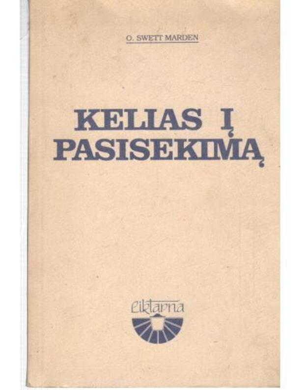 Kelias į pasisekimą / 2-as leidimas  - Marden Orison Swett 