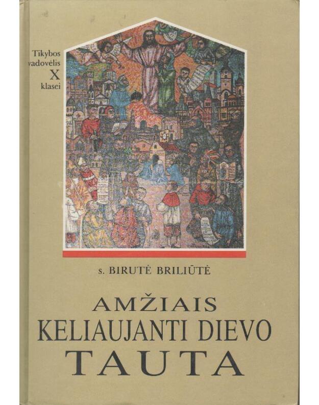 Amžiais keliaujanti Dievo tauta - S. Birutė Briliūtė