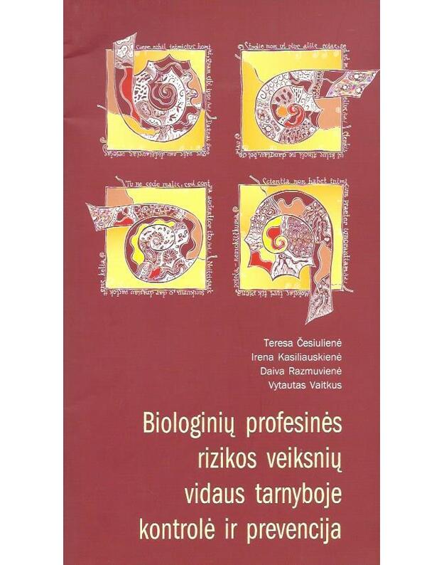 Biologinių profesinės rizikos veiksnių vidaus tarnyboje kontrolė ir prevencija - Česiulienė Teresa, Kasiliauskienė Irena, Razmuvienė Daiva, Vaitkus Vytautas