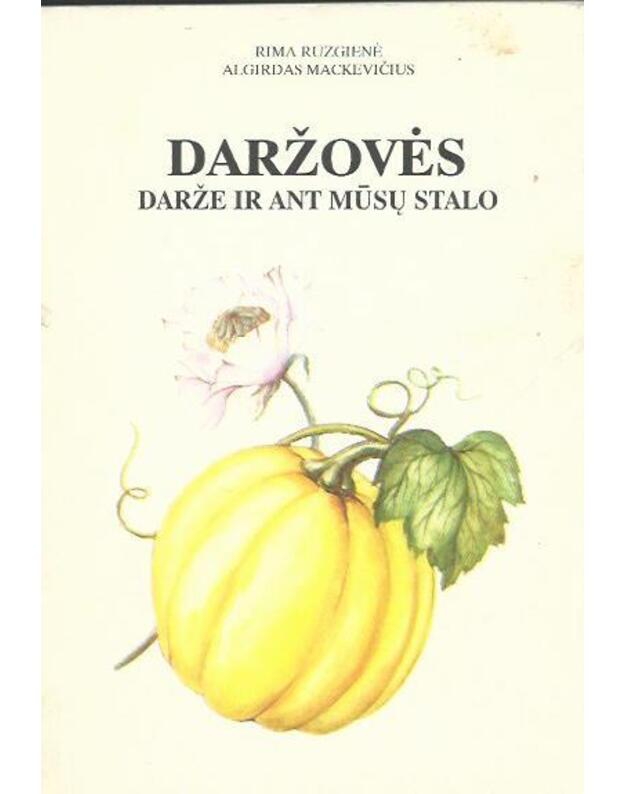 Daržovės darže ir ant mūsų stalo - Ruzgienė Rima, Mackevičius Algirdas